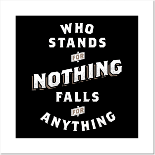 Who Stands For Nothing Falls For Anything Posters and Art